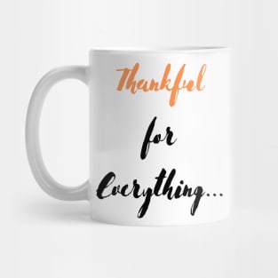 Thankful for Everything... Mug